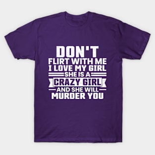 Don't Flirt with Me I Love My Girl Vintage T-Shirt